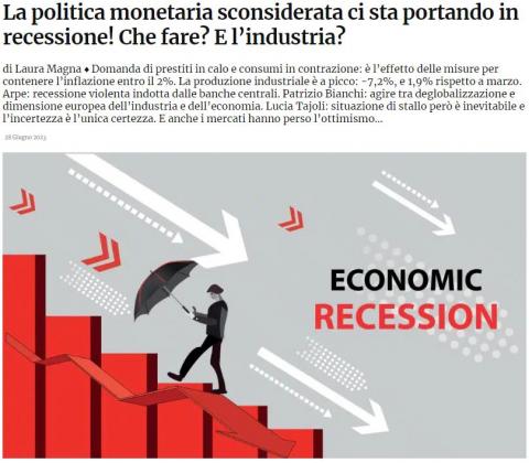 La politica monetaria sconsiderata ci sta portando in recessione! Che fare? E l’industria?